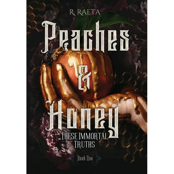 Peaches & Honey: These Immortal Truths, (Hardcover)