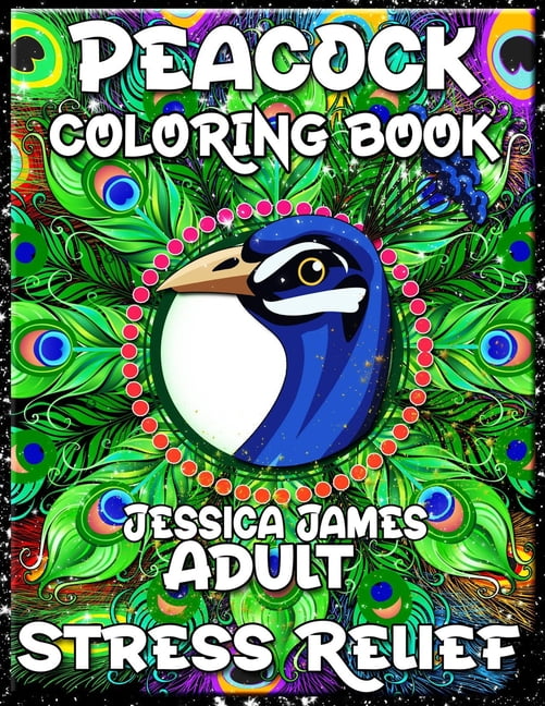 Peacock Coloring Book: Anxiety Coloring Book & Stress Relief Coloring Book Coloring Book Adults Relaxation Adult Coloring Book Women Men (Paperback)