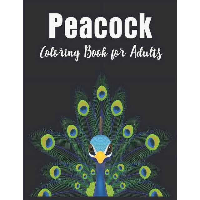 Peacock Coloring Book for Adults: Adults Beautiful Peacocks Coloring ...