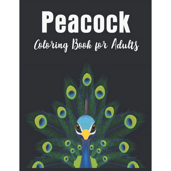 Peacock Coloring Book for Adults: Adults Beautiful Peacocks Coloring Book