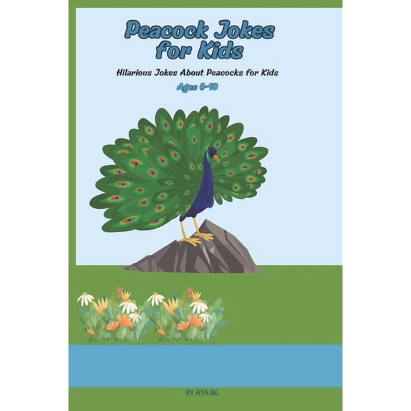 Peacock Jokes for Kids: Hilarious and Fun: A Joke Book with 50 Laughs for Kids ages 6-10 Ideal for Bedtime or Anytime, (Paperback)
