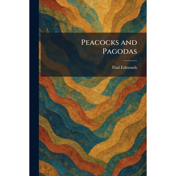Peacocks and Pagodas, (Paperback)
