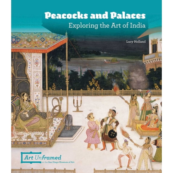 Peacocks and Palaces: Exploring the Art of India, (Hardcover)