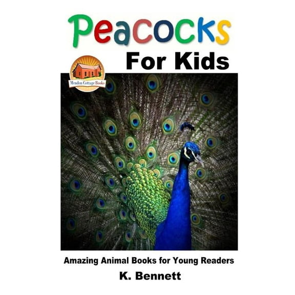 Peacocks for Kids (Paperback) by John Davidson, Mendon Cottage Books (Editor), K Bennett