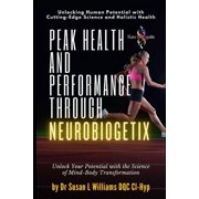Peak Health and Performance through NeuroBiogetixR Unlock Your Potential with the Science of Mind-Body Transformation, Paperback