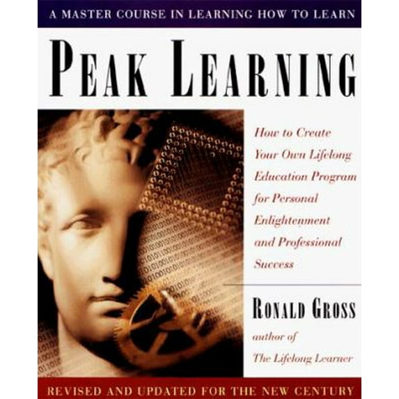 Pre-Owned Peak Learning: How to Create Your Own Lifelong Education Program for Personal Enlightenment and Professional Success