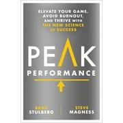 Peak Performance : Elevate Your Game, Avoid Burnout, and Thrive with the New Science of Success (Hardcover)