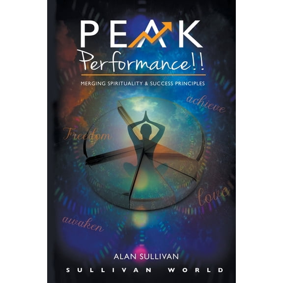 Peak Performance Peak Performance!!: Merging Spirituality and Success Principles, Book 1, (Paperback)