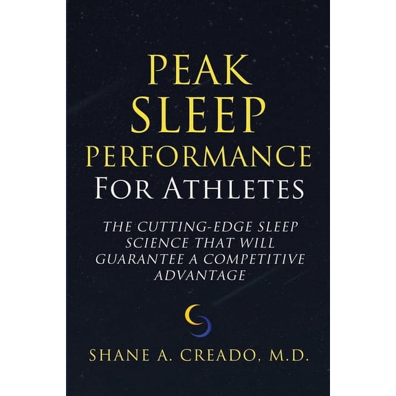 Peak Sleep Performance Peak Sleep Performance for Athletes: The Cutting-edge Sleep Science That Will Guarantee a Competitive Advantage, Book 1, (Paperback)