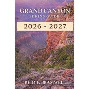 Peak & Path Guides 2026 Grand Canyon Hiking Guide 2026-2027, Book 1, Paperback