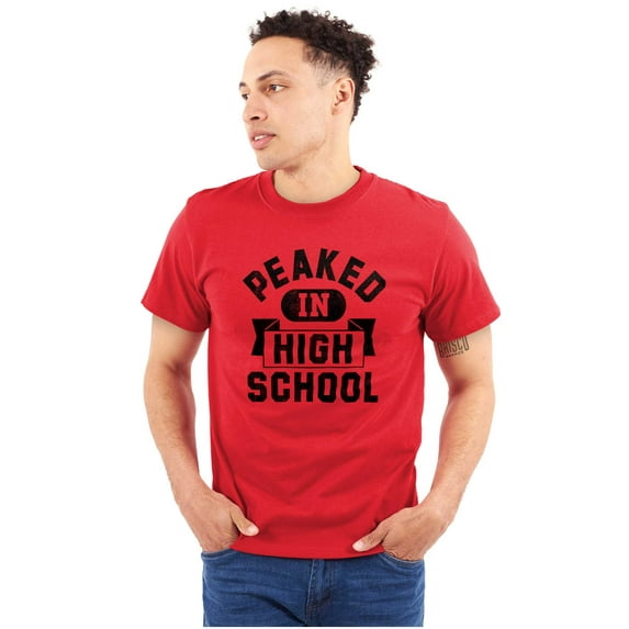 Peaked in High School Funny College Men's Graphic T Shirt Tees Brisco Brands L