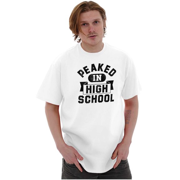 Peaked in High School Funny College Men's Graphic T Shirt Tees Brisco Brands S