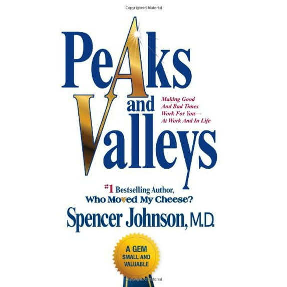 Pre-Owned Peaks and Valleys: Making Good And Bad Times Work For You--At Work And In Life (Hardcover) 1439103259 9781439103258