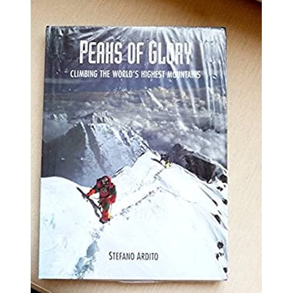 Pre-Owned Peaks of Glory: Climbing the Worlds Highest Mountains Hardcover