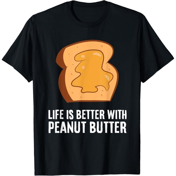 Peanut Butter Lover Life Is Better With Peanut Butter T-Shirt