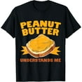 thumbnail image 1 of Peanut Butter Understands Me - National Peanut Butter Day T-Shirt100% cotton short-sleeved shirt for both men and women, 1 of 6