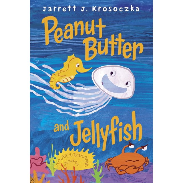Peanut Butter and Jellyfish (Hardcover)