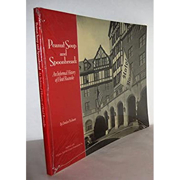 Pre-Owned Peanut Soup and Spoonbread: An Informal History of Hotel Roanoke (Hardcover) 0961763515 9780961763510