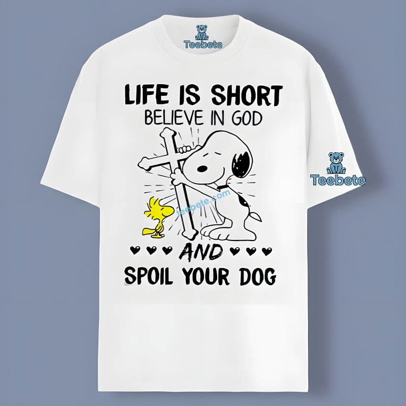 Peanuts Believe In God And Spoil Your Snoopy Dog Shirt