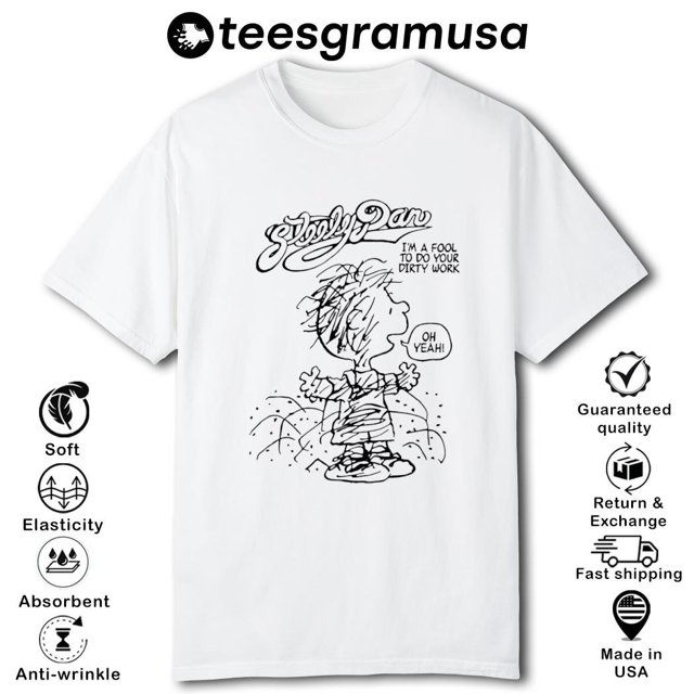 Peanuts Charlie Brown Steely Dan I'm A Fool To Do Your Dirty Work Shirt