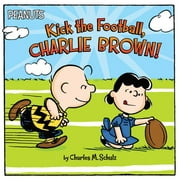 Peanuts Kick the Football, Charlie Brown! Paperback
