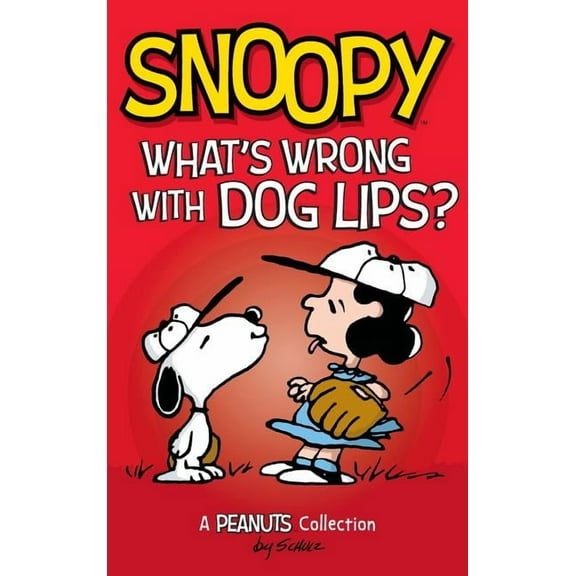 Peanuts Kids Snoopy: What's Wrong with Dog Lips?: A Peanuts Collection, Book 9, (Hardcover)