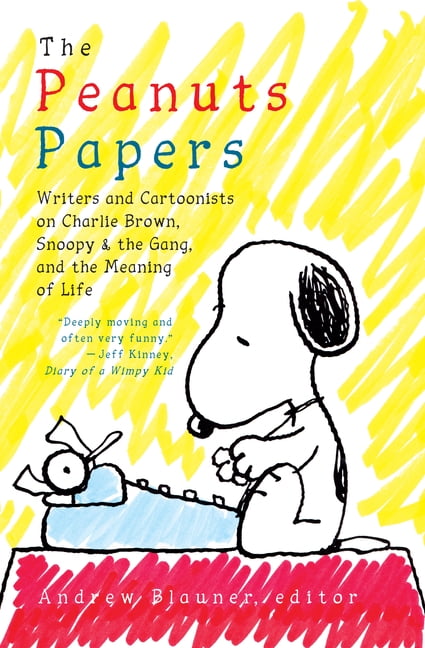 ANDREW BLAUNER The Peanuts Papers: Writers and Cartoonists on Charlie Brown, Snoopy & the Gang, and the Meaning of Life: A Library of America Special Publication (Hardcover)