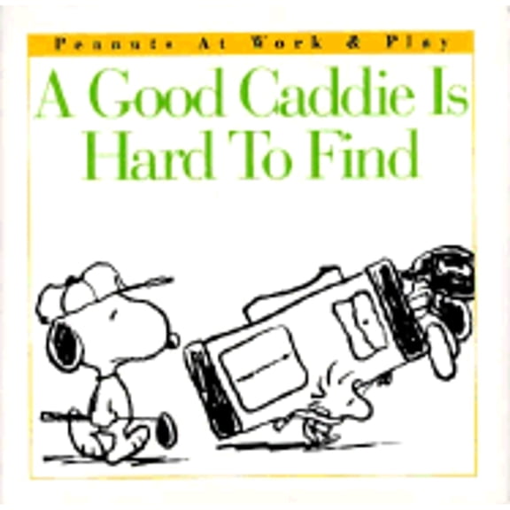Pre-Owned A Good Caddie is Hard to Find (Peanuts at Work and Play), 9780002252034, 0002252031, Hardcover, F First Edition, First Printing Remainder edition