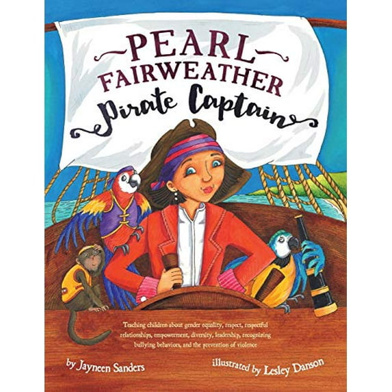 Pre-Owned Pearl Fairweather Pirate Captain: Teaching children gender equality, respect, empowerment, diversity, leadership, recognising bullying (Paperback) 1925089258 9781925089257