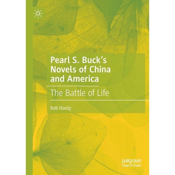 Pearl S. Buck's Novels of China and America: The Battle of Life, (Paperback)