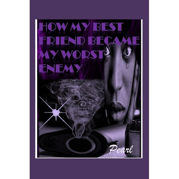 Pearl Trilogy: How My Best Friend Became My Worst Enemy (Series #1) (Paperback)