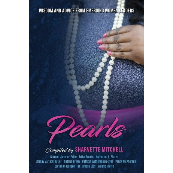 Pearls: Wisdom and Advice from Emerging Women Leaders, (Paperback)