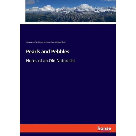 Pearls and Pebbles: Notes of an Old Naturalist, (Paperback)
