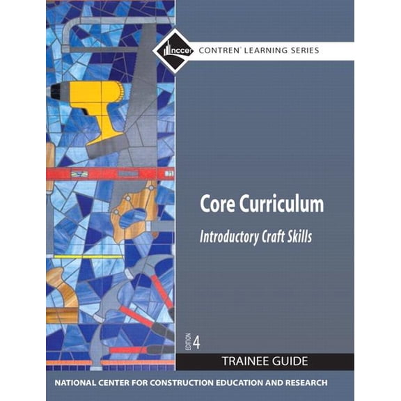 Pearson Custom Library: Nccer Contrena(r) Learning: Core Curriculum Trainee Guide, 2009 Revision, Paperback (Paperback)