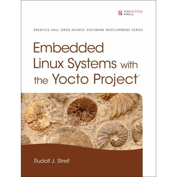 Pearson Open Source Software Development Embedded Linux Systems with the Yocto Project, (Hardcover)