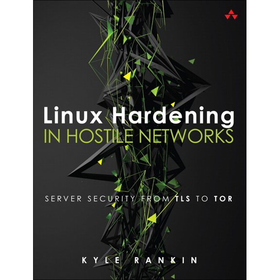 Pearson Open Source Software Development Linux Hardening in Hostile Networks: Server Security from TLS to Tor, (Paperback)