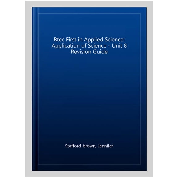 Pearson REVISE BTEC First in Applied Science: Application of Jennifer Stafford-Br (Paperback)