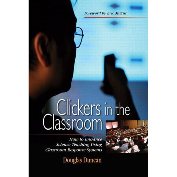 Pre-Owned Clickers in the Classroom: How to Enhance Science Teaching Using Classroom Response Systems (Paperback) 0805387285 9780805387285