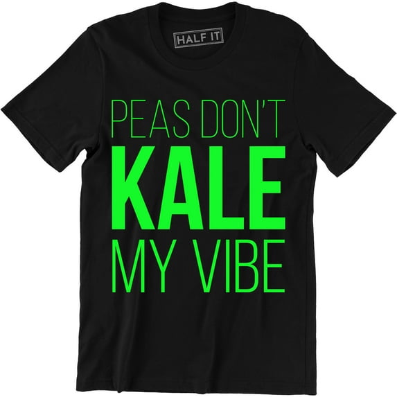 Peas Don't Kale My Vibes Vegan Vegetarian Health Women's Tee