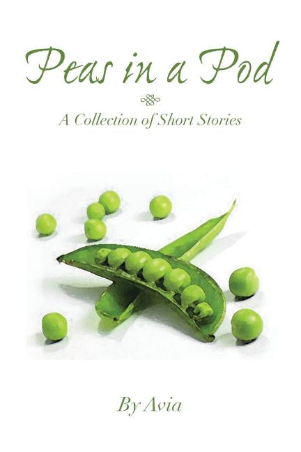 Peas in a Pod: A Collection of Short Stories