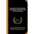 thumbnail image 1 of Peasant Life in Old German Epics; Meier Helmbrecht and Der Arme Heinrich Hardcover 0343305194 9780343305192 Bell, Clair Hayden 1885-1967 ed. and t, 1 of 1