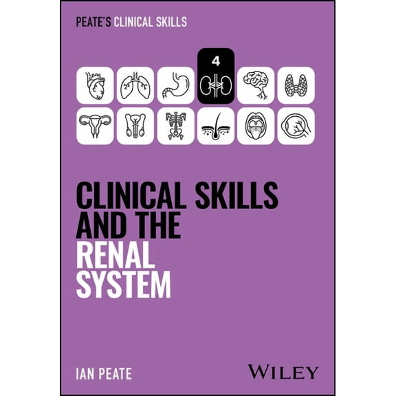 Peate's Clinical Skills Clinical Skills and the Renal System, (Paperback)