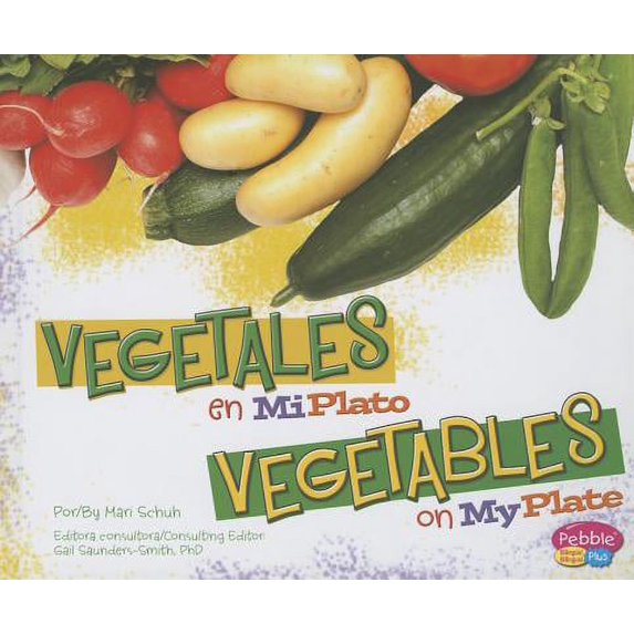 Pebble Plus Bilingue/Bilingual: Que Hay En Mi Plato?/What's on My Plate?: Vegetales En Miplato/Vegetables on Myplate (Hardcover)