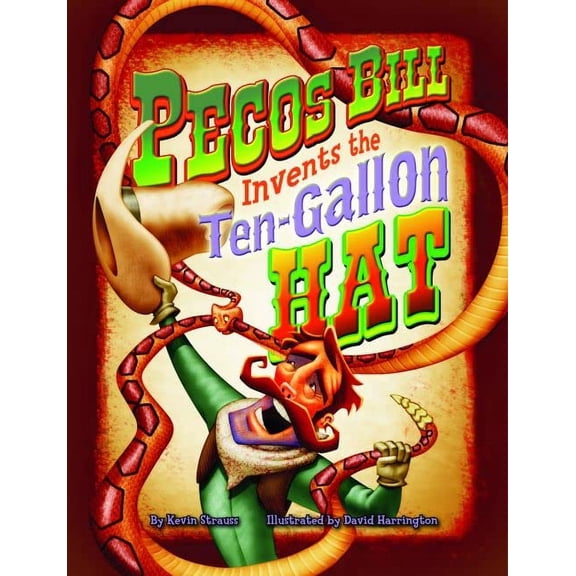 Pre-Owned Pecos Bill Invents the Ten-Gallon Hat (Hardcover) 1455615021 9781455615025