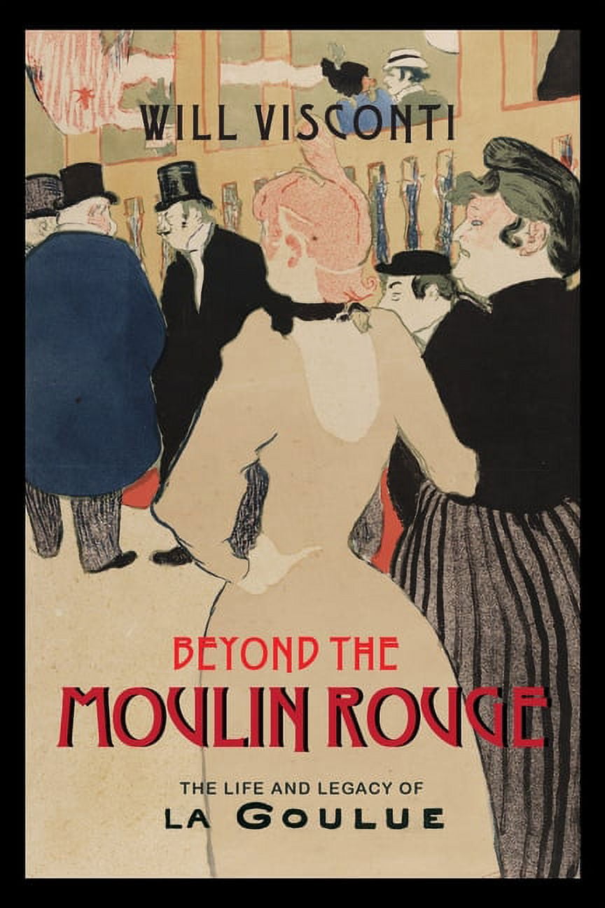 Peculiar Bodies: Stories and Histories: Beyond the Moulin Rouge : The Life and Legacy of La Goulue (Paperback)