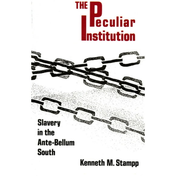 Pre-Owned Peculiar Institution: Slavery in the Ante-Bellum South (Paperback 9780679723073) by Kenneth M. Stampp