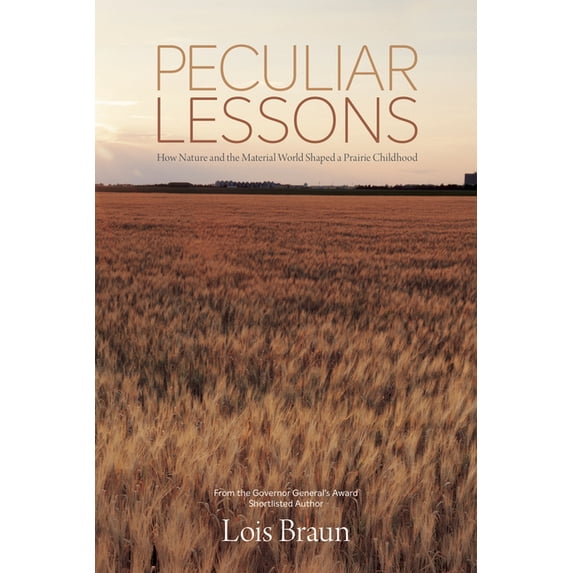 Peculiar Lessons : How Nature and the Material World Shaped a Prairie Childhood (Paperback)