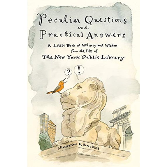 Pre-Owned Peculiar Questions and Practical Answers: A Little Book of Whimsy and Wisdom from the Files of the New York Public Library (Hardcover) 1250203627 9781250203625