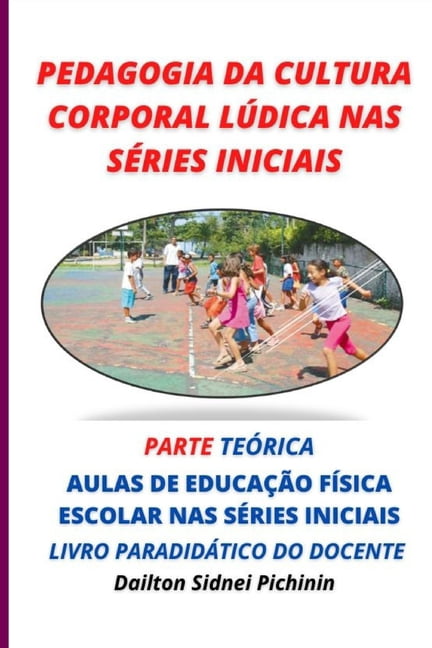 Pedagogia Da Cultura Corporal LÃºdica NAS Pedagogia da Cultura Corporal LÃºdica nas SÃ©ries Iniciais., (Paperback)