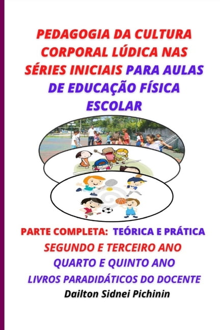 Pedagogia Da Cultura Corporal LÃºdica NAS Pedagogia da Cultura Corporal LÃºdica nas SÃ©ries Iniciais Para Aulas de EducaÃ§Ã£o FÃ­sica Escolar., Book 1, (Paperback)